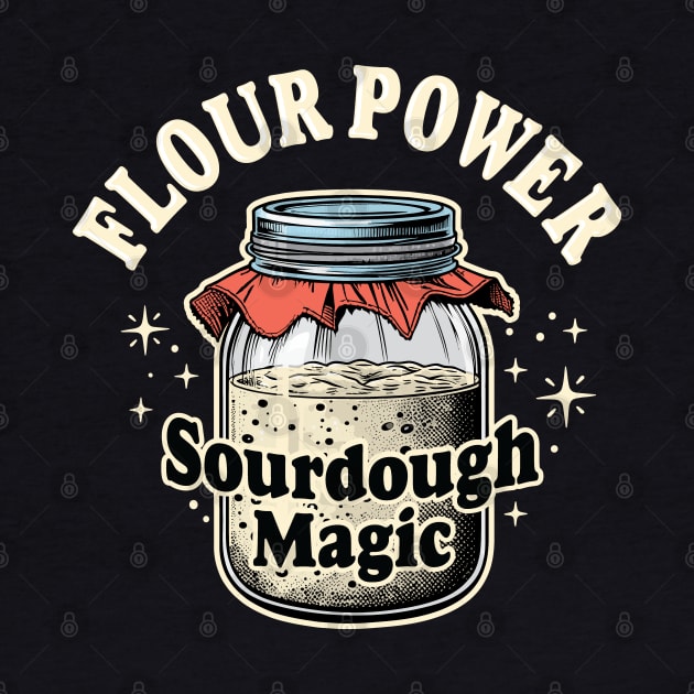 Flour Power Sourdough Magic Baking Bread Baker Graphic by Graphic Duster